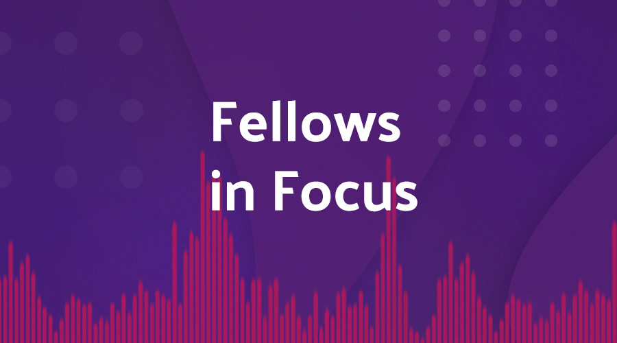Fellows in Focus